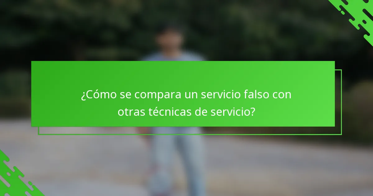 ¿Cómo se compara un servicio falso con otras técnicas de servicio?