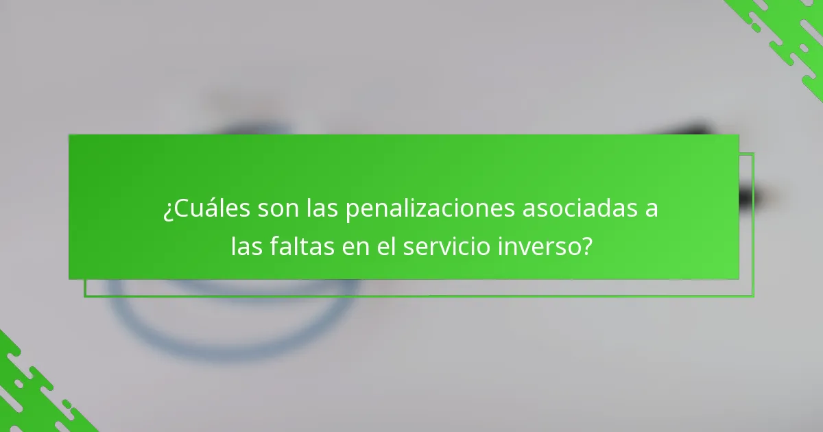 ¿Cuáles son las penalizaciones asociadas a las faltas en el servicio inverso?